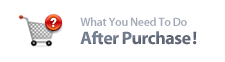 What You Need To Do - After Purchase!